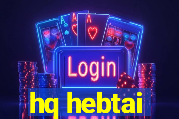 hq hebtai